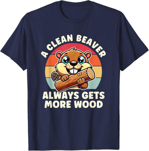 A Clean Beaver Always Gets More Wood Adult Humor Men Women T-Shirt - T-Shirt | Navy