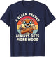 A Clean Beaver Always Gets More Wood Adult Humor Men Women T-Shirt - T-Shirt | Navy