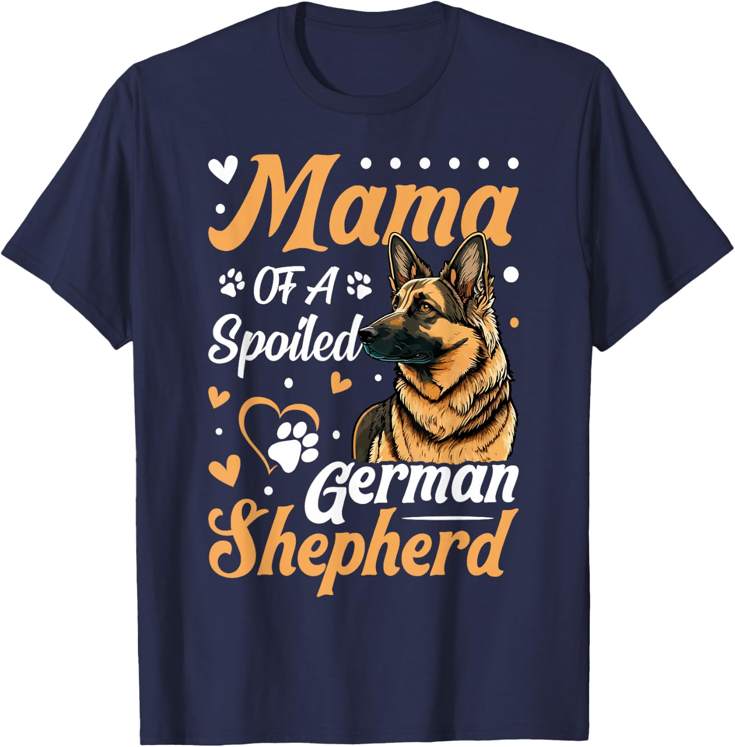 Mama Of A Spoiled German Shepherd T-Shirt - T-Shirt | Navy