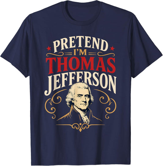 Pretend I'm Thomas Jefferson Historical Figure Costume T-Shirt - T-Shirt | Navy