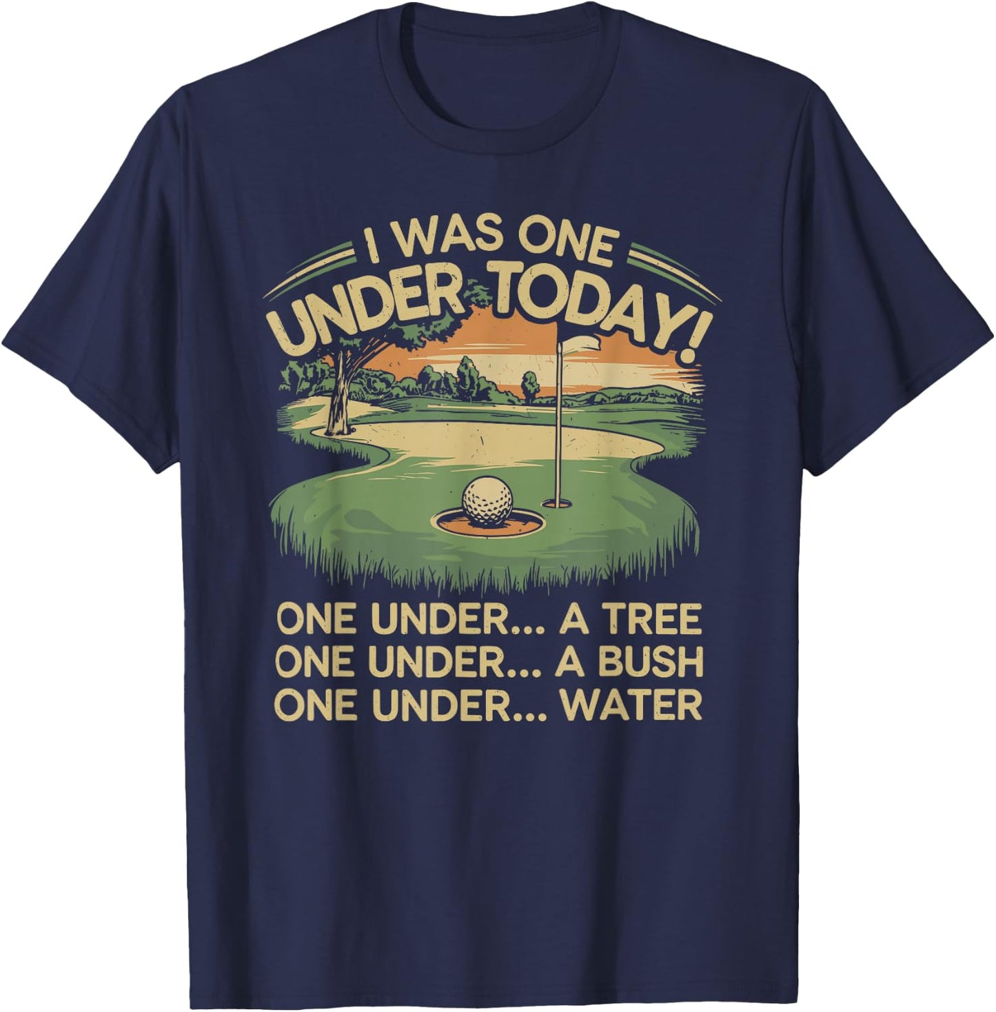 I Was One Under Today funny Golf Lover Golfer Golfing T-Shirt - T-Shirt | Navy