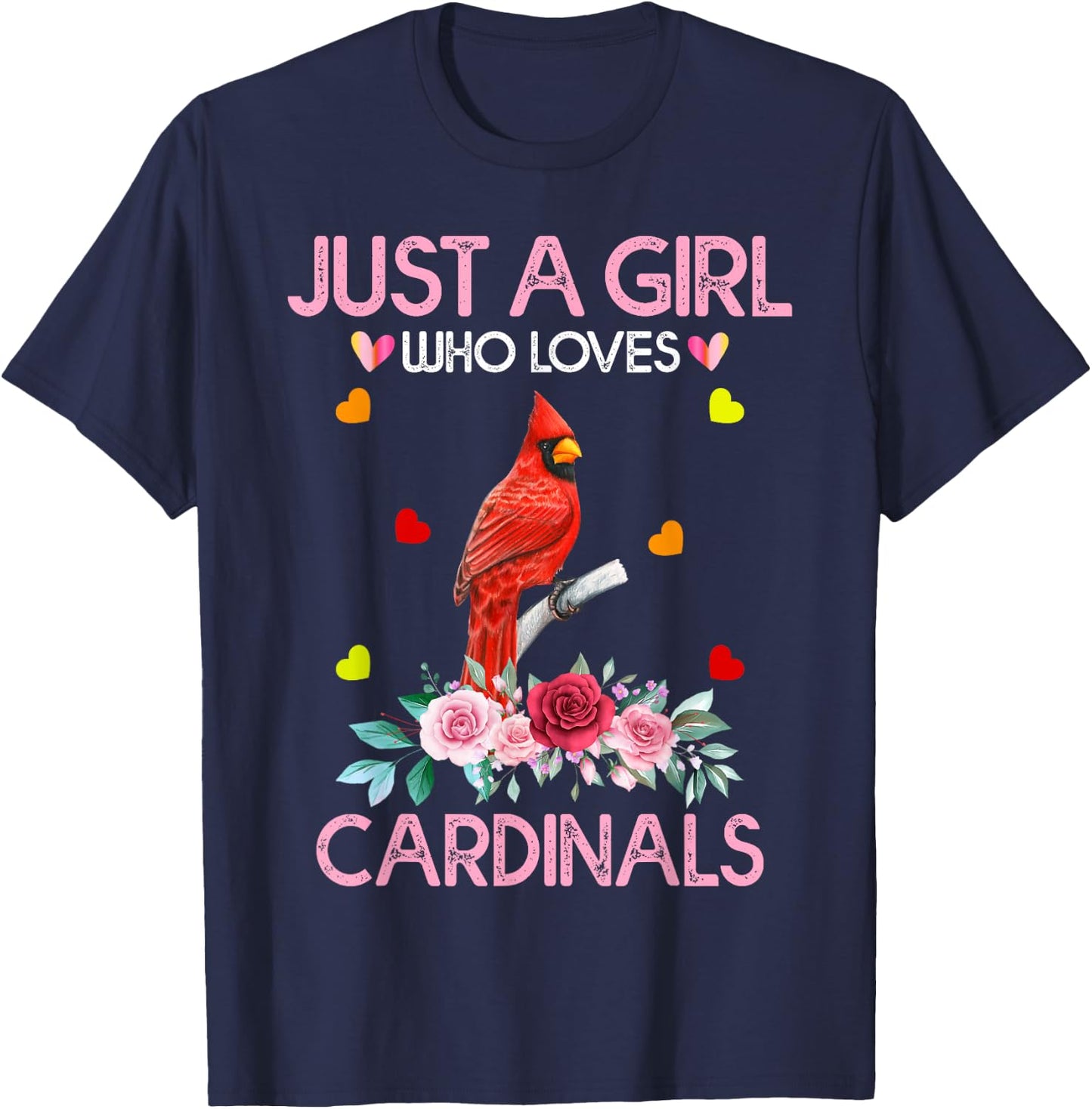 Cardinal Bird Just A Girl Who Loves Cardinals T-Shirt - T-Shirt | Navy