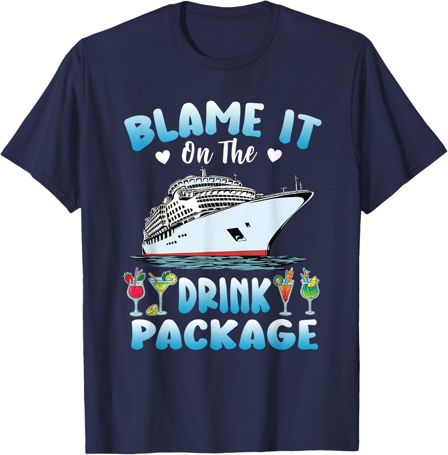 Cruise Blame It On The Drink Package Drinking Booze Beach Men Women T-Shirt - T-Shirt | Navy