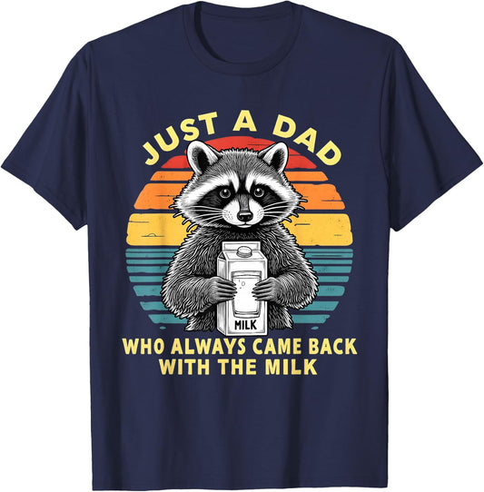 Just A Dad Who Always Came Back with The Milk Funny Raccoon T-Shirt - T-Shirt | Navy