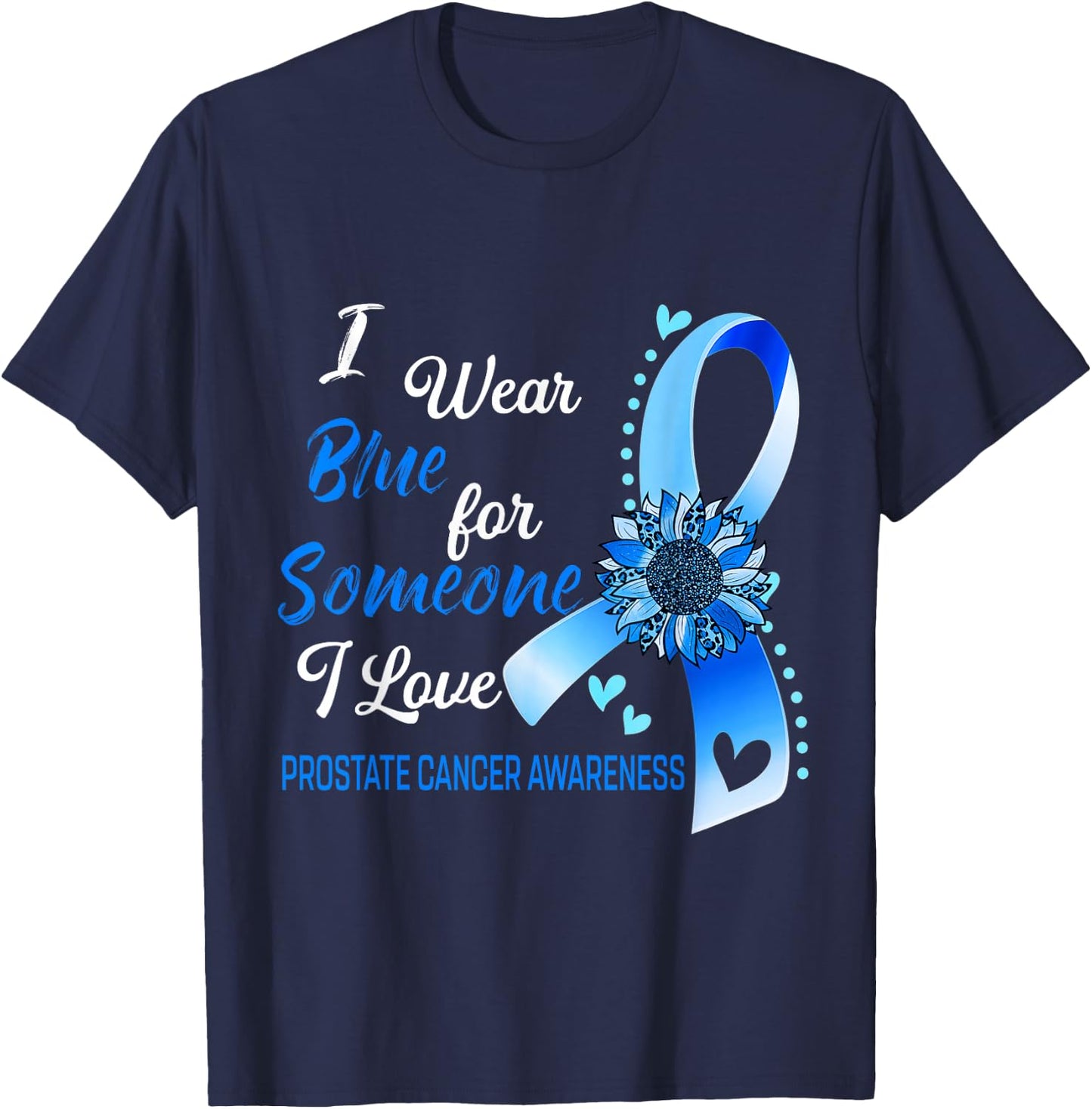 Prostate Cancer Awareness I Wear Blue Sunflower Ribbon T-Shirt - T-Shirt | Navy