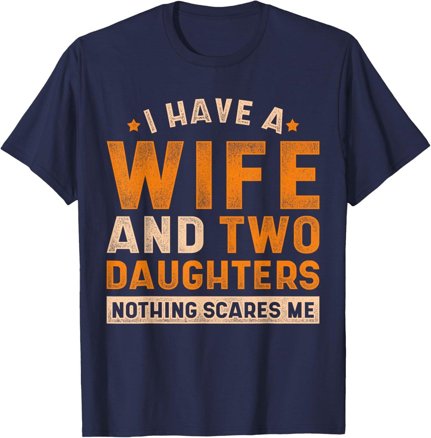 Ich hab eine Ehefrau und zwei Töchter Vatertag Lustiges Papa T-Shirt - T-Shirt | Navy
