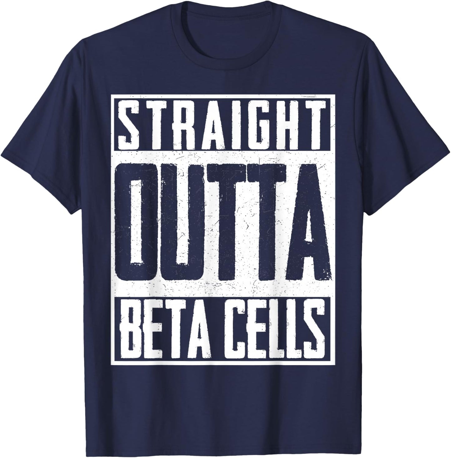 Straight Outta Beta Cells Diabetes Suppport Insulin T-Shirt - T-Shirt | Navy