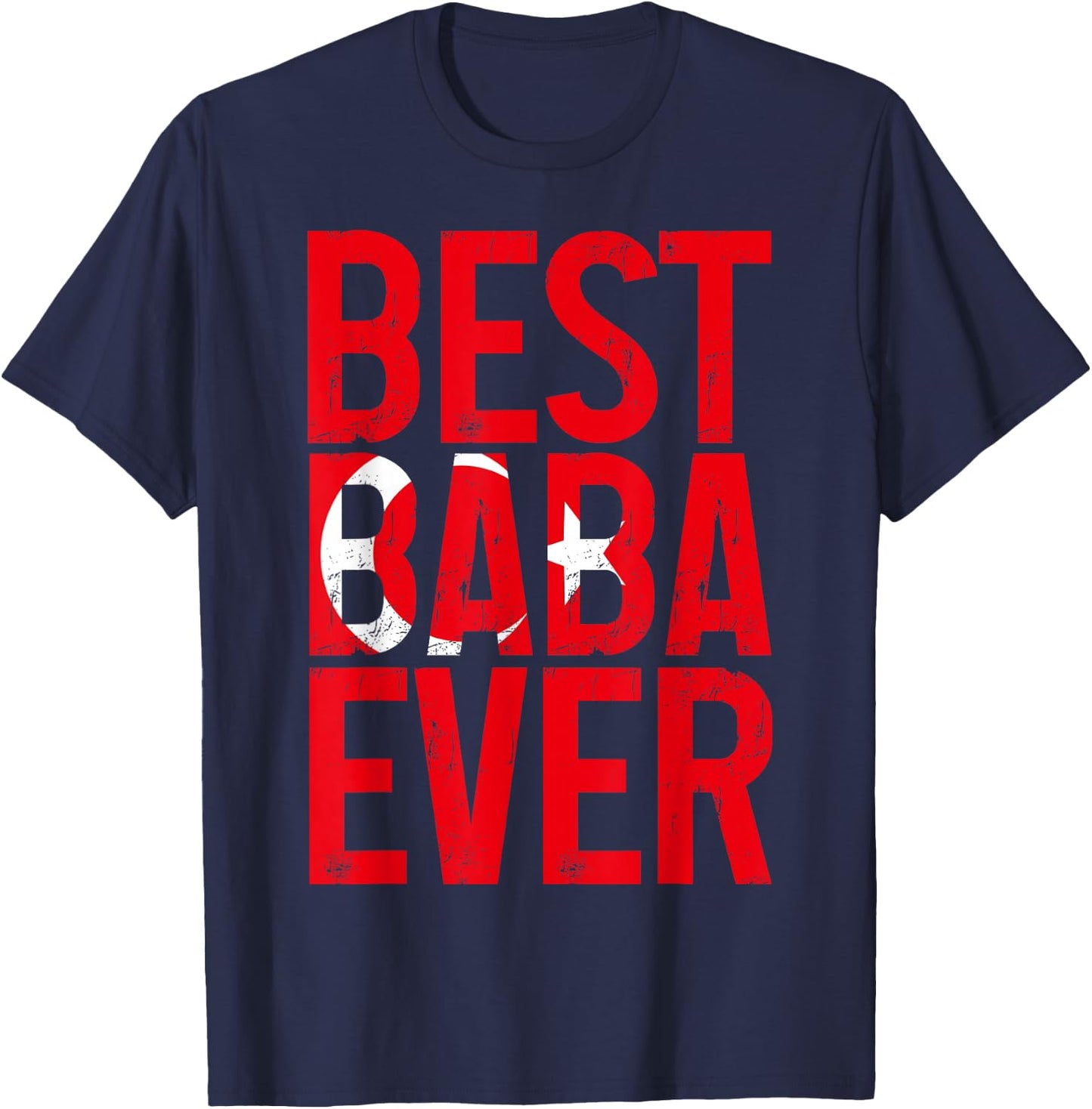 Best Baba Ever Turkish Flag Father Turkey Turkiye T-Shirt - T-Shirt | Navy