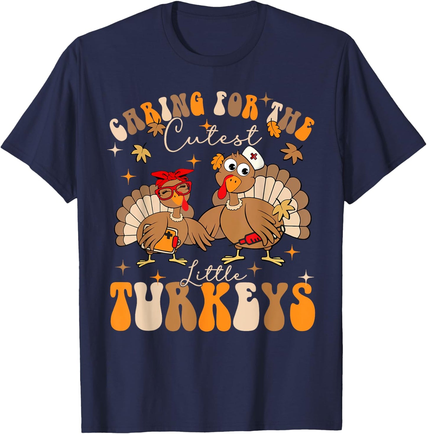 Caring For The Cutest Little Turkeys NICU Crew Thanksgiving T-Shirt - T-Shirt | Navy