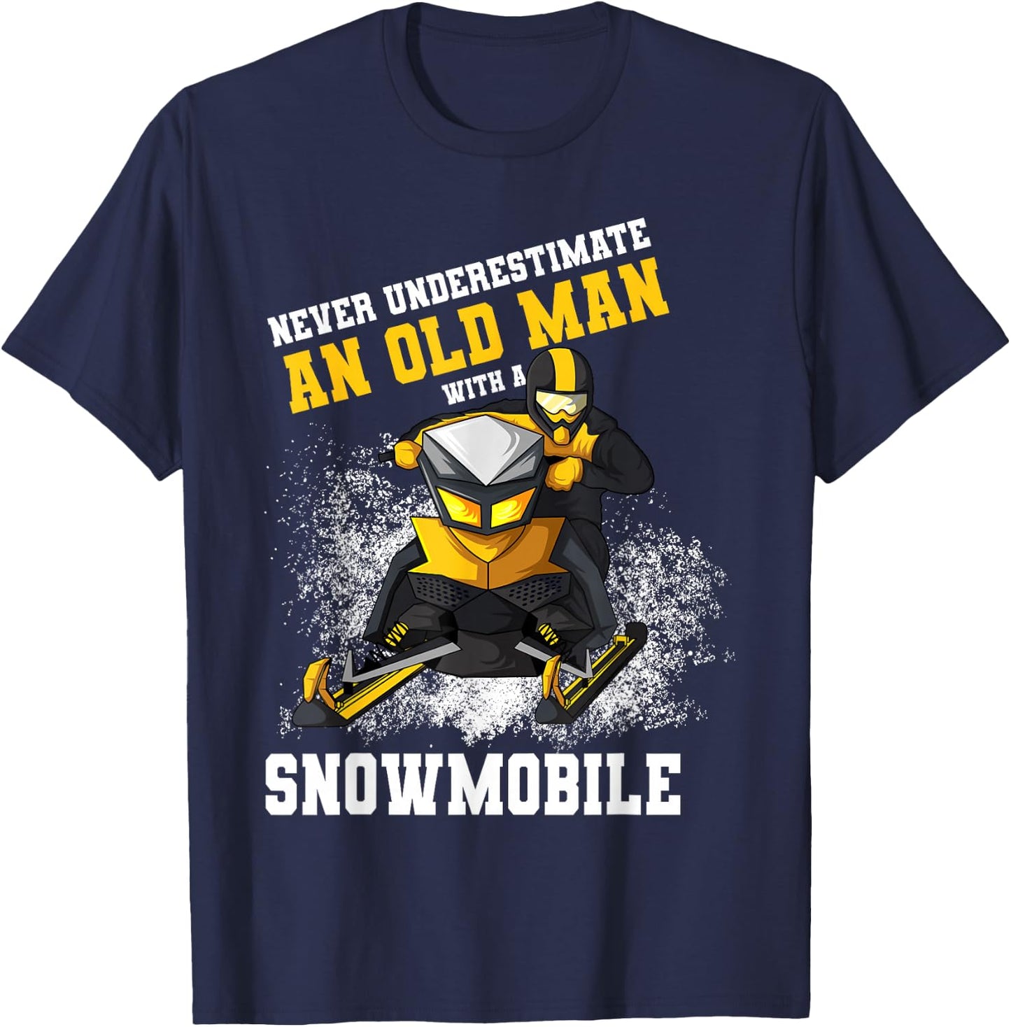 Never Underestimate An Old Man With An Snowmobile Snowcross T-Shirt - T-Shirt | Navy