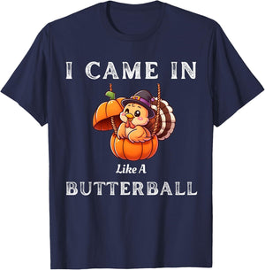 I Came In Like A Butterball Funny Thanksgiving Shirt T-Shirt - T-Shirt | Navy