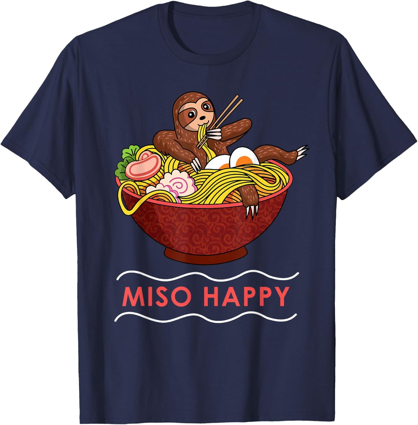 Miso Happy Funny Ramen Japanese Noodles Sloth Anime Outfit T-Shirt - T-Shirt | Navy