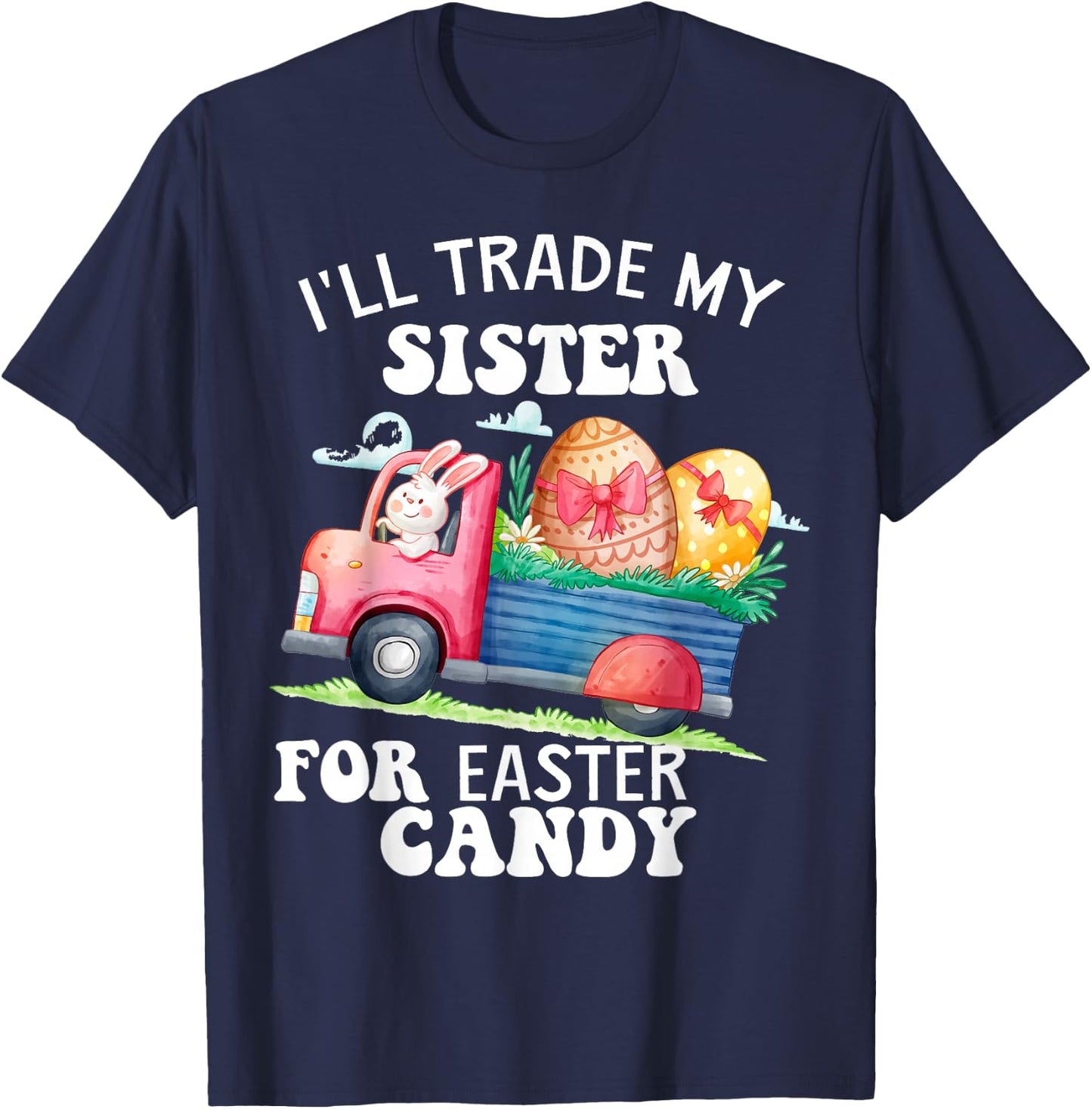 I'll Trade My Sister For Easter Candy Kids Girl Bunny Funny T-Shirt - T-Shirt | Navy