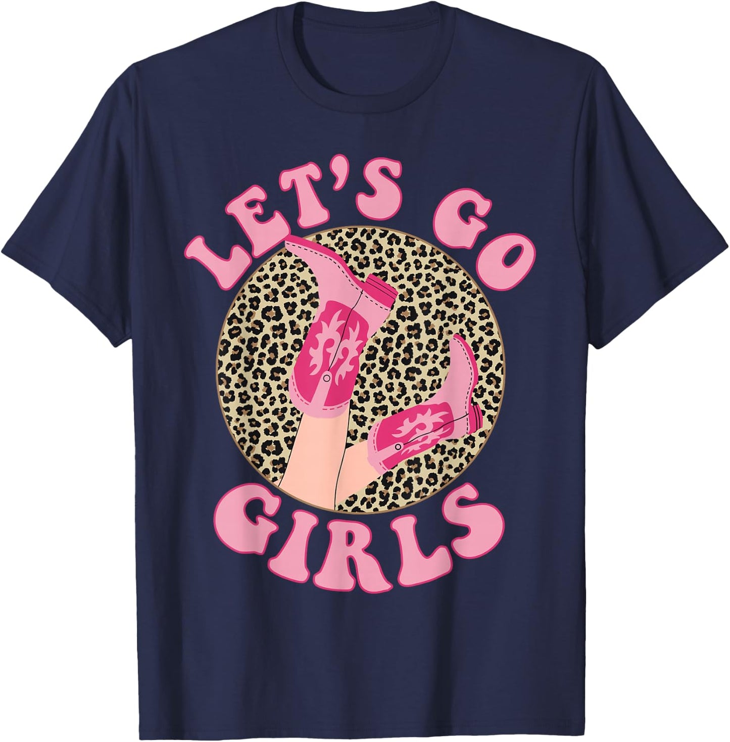 Let's Go Girls Leopard Cowgirl Boots Bachelorette Party T-Shirt - T-Shirt | Navy
