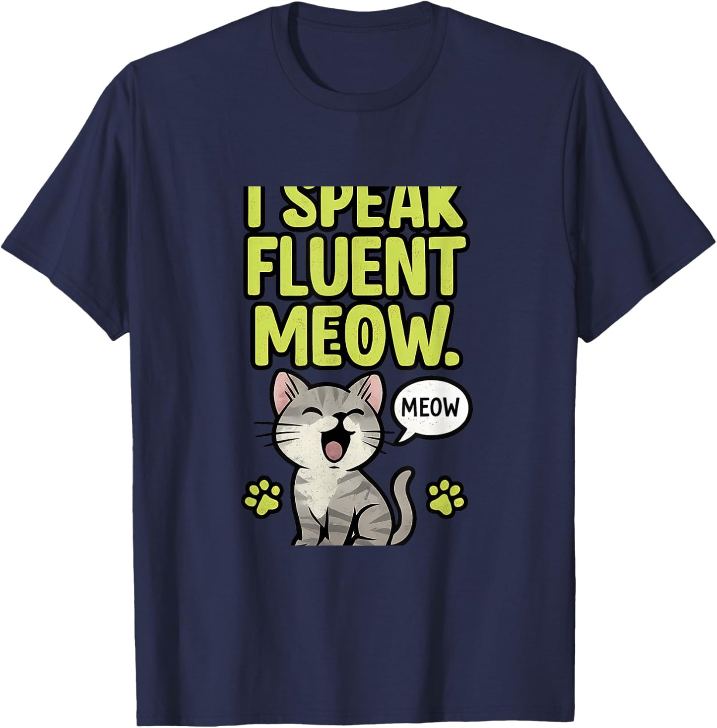 I Speak Fluent Meow Cat Lover Graphic Novelty T-Shirt - T-Shirt | Navy
