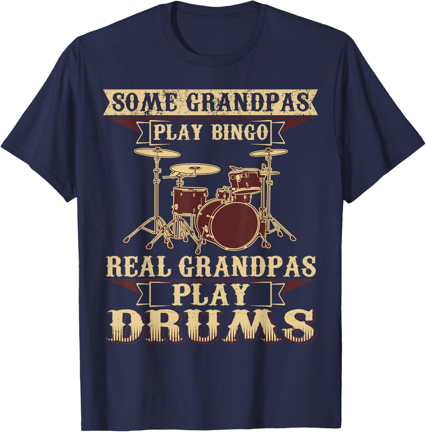 Some Play Bingo Real Grandpas Play Drums T-Shirt - T-Shirt | Navy