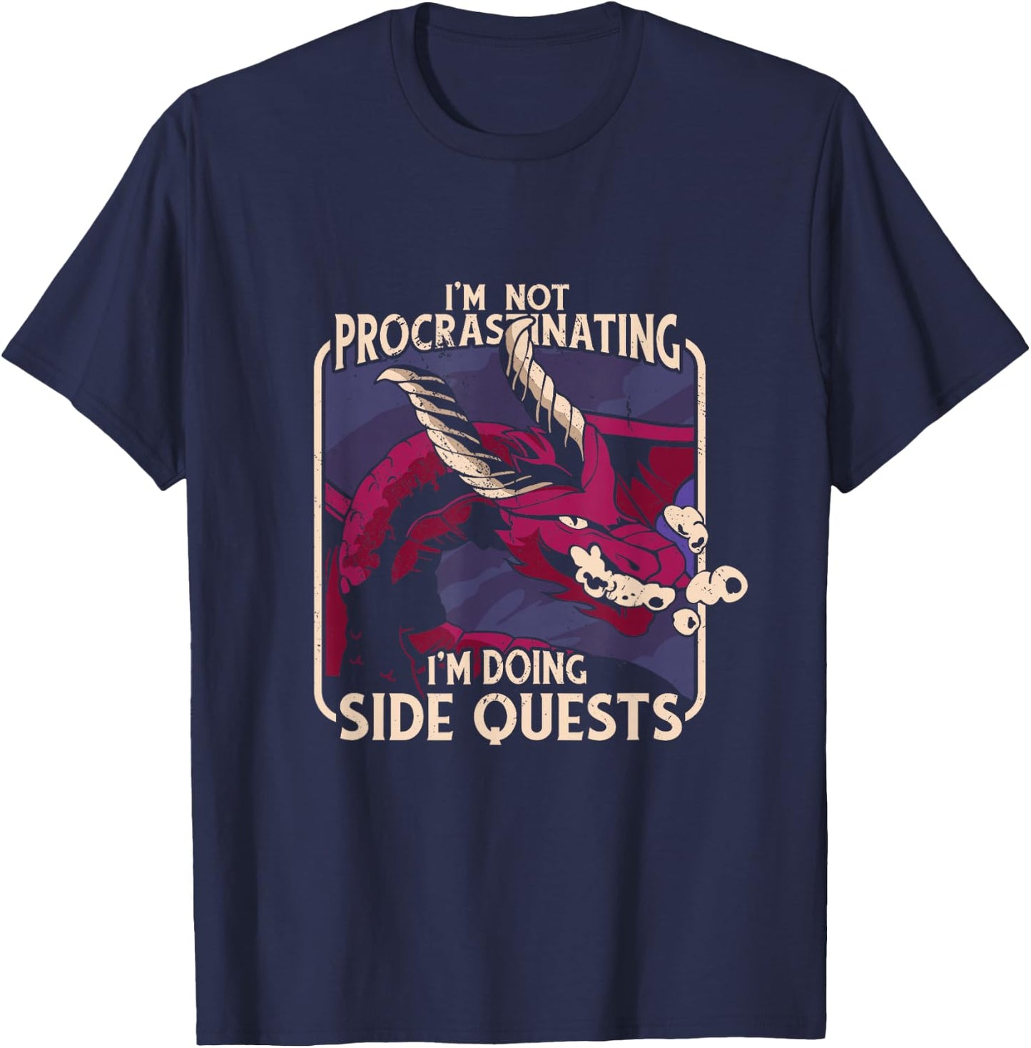I'm Not Procrastinating Funny Dragon Fantasy Gamer Graphic T-Shirt - T-Shirt | Navy