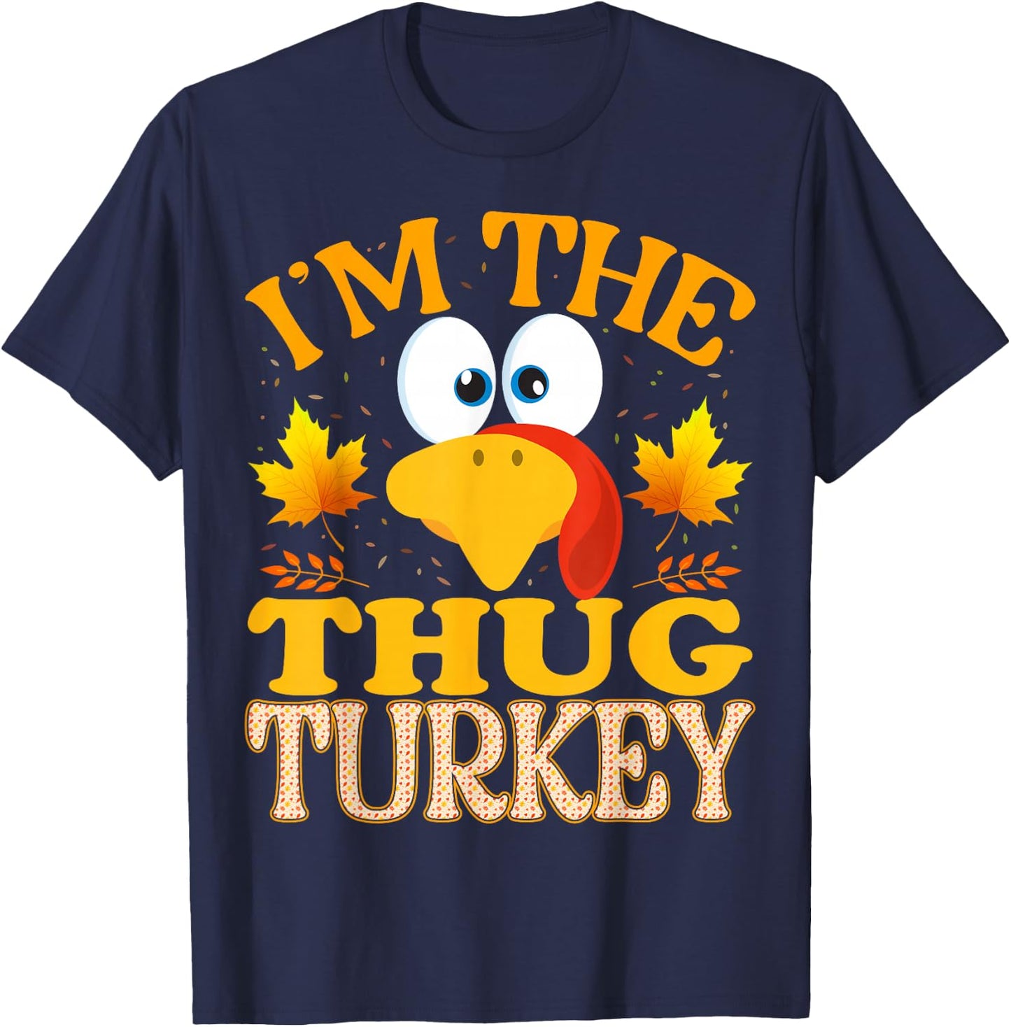 Thanksgiving I'm The Thug Turkey Matching T-Shirt - T-Shirt | Navy