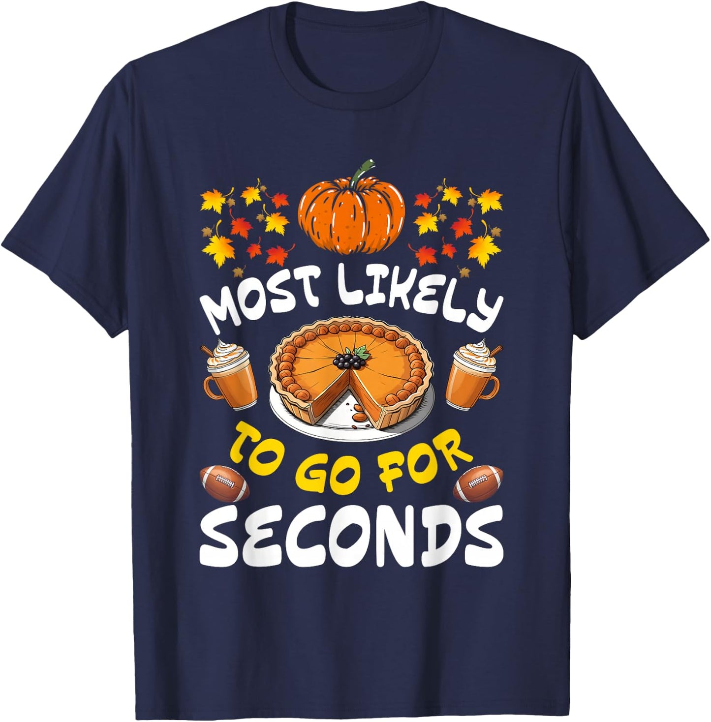 Funny Thanksgiving Most Likely To Go For Seconds Family T-Shirt - T-Shirt | Navy