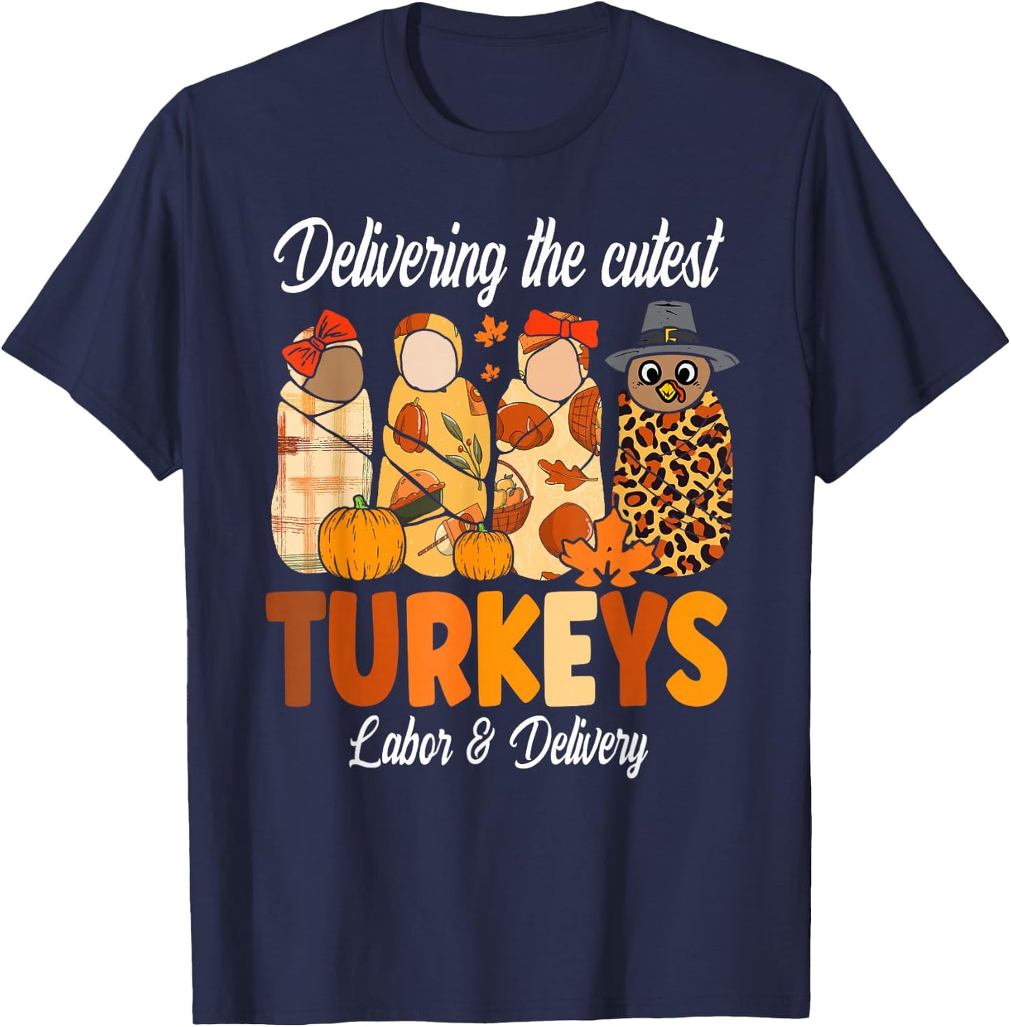 Delivering The Cutest Turkeys Thanksgiving Labor & Delivery T-Shirt - T-Shirt | Navy
