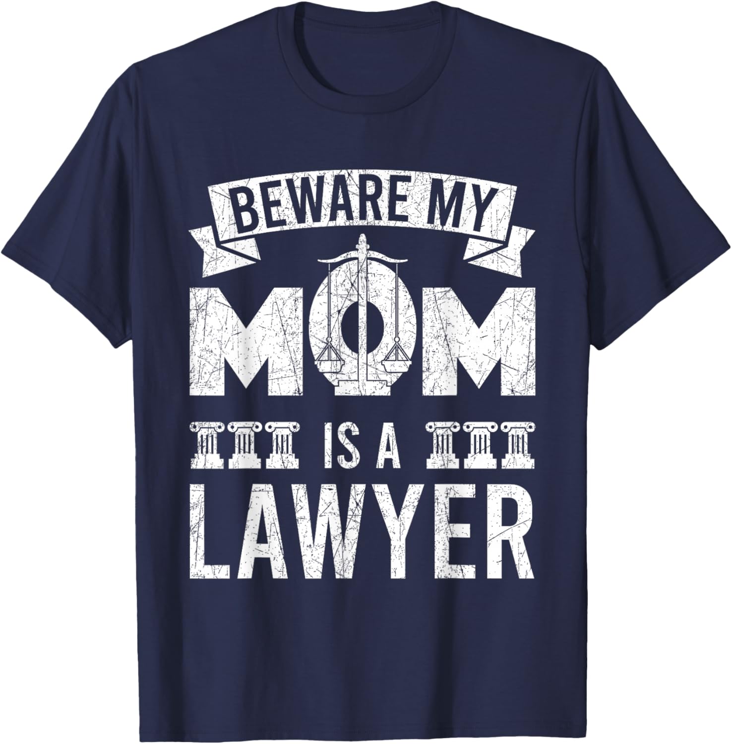 Beware My Mom Is A Lawyer Funny Attorney Mother's Day T-Shirt - T-Shirt | Navy