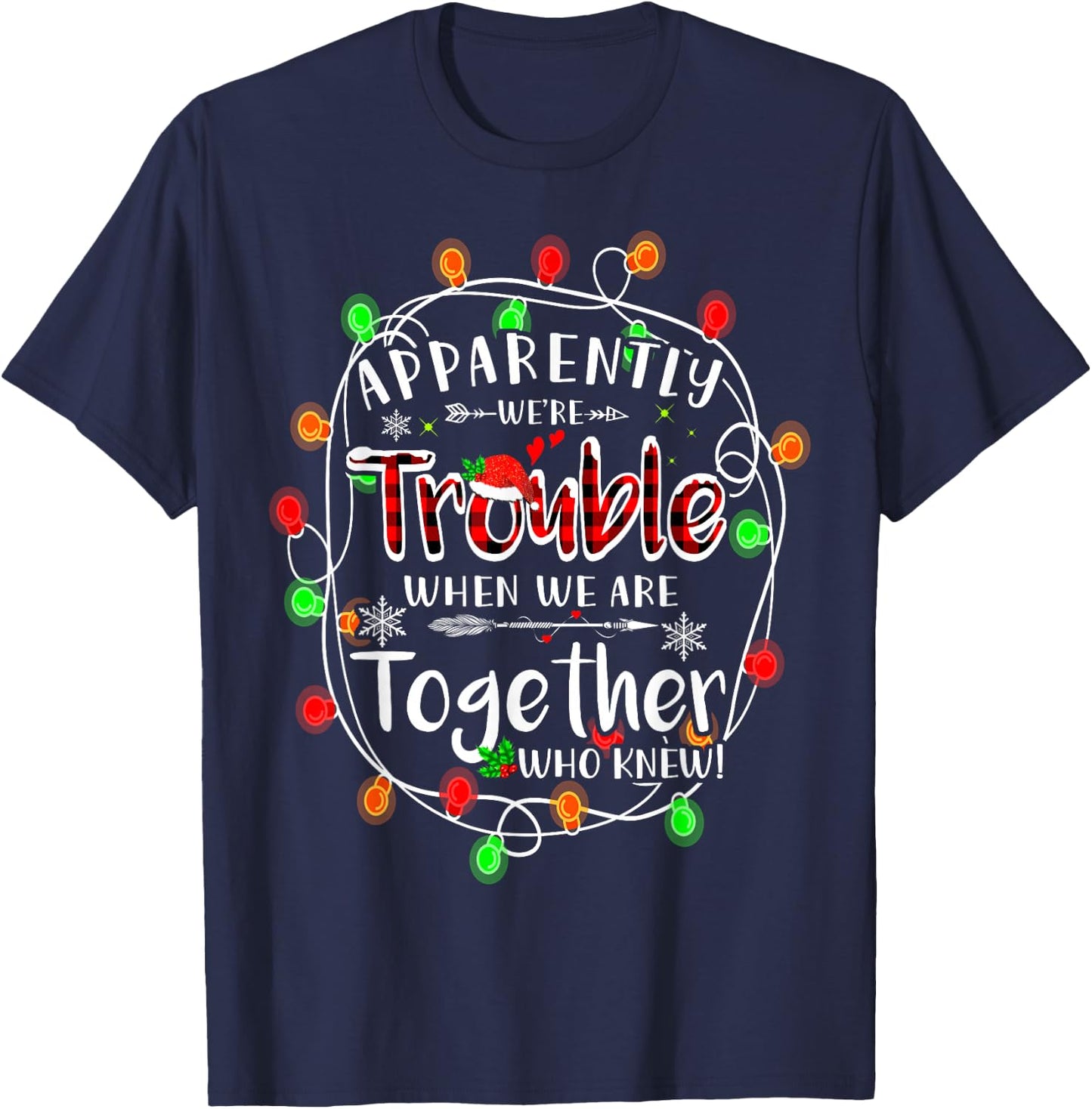 Apparently we're trouble when we are together Xmas Lights T-Shirt - T-Shirt | Navy