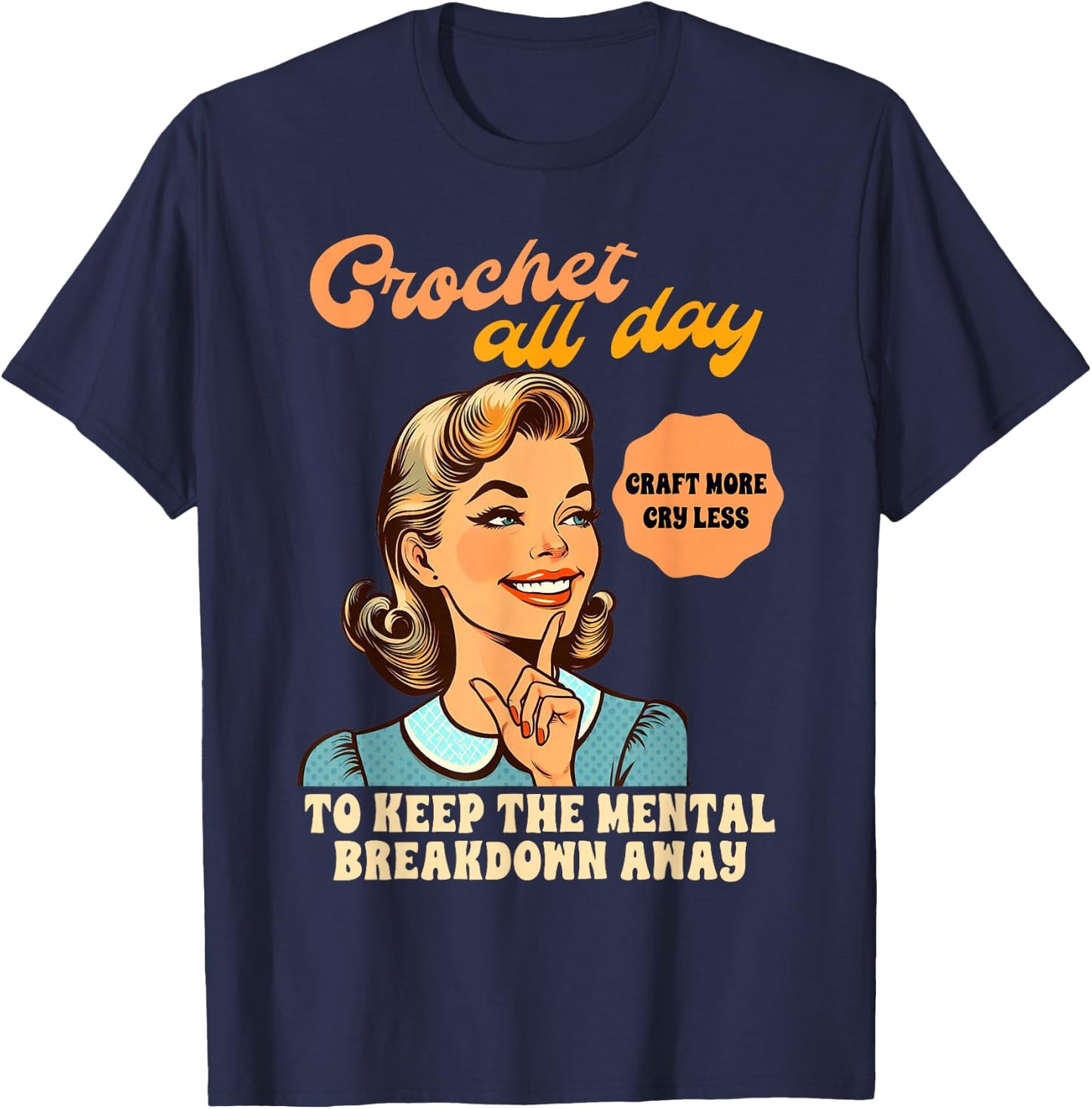 Crocheting Crochet All Day To Keep The Mental Breakdown Away T-Shirt - T-Shirt | Navy