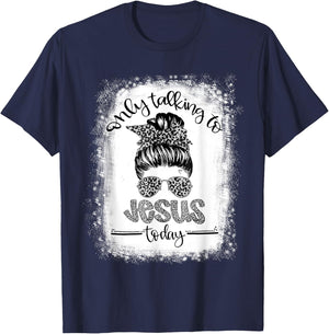 Bleached Messy Bun I'm Only Talking To Jesus Today Christian T-Shirt - T-Shirt | Navy