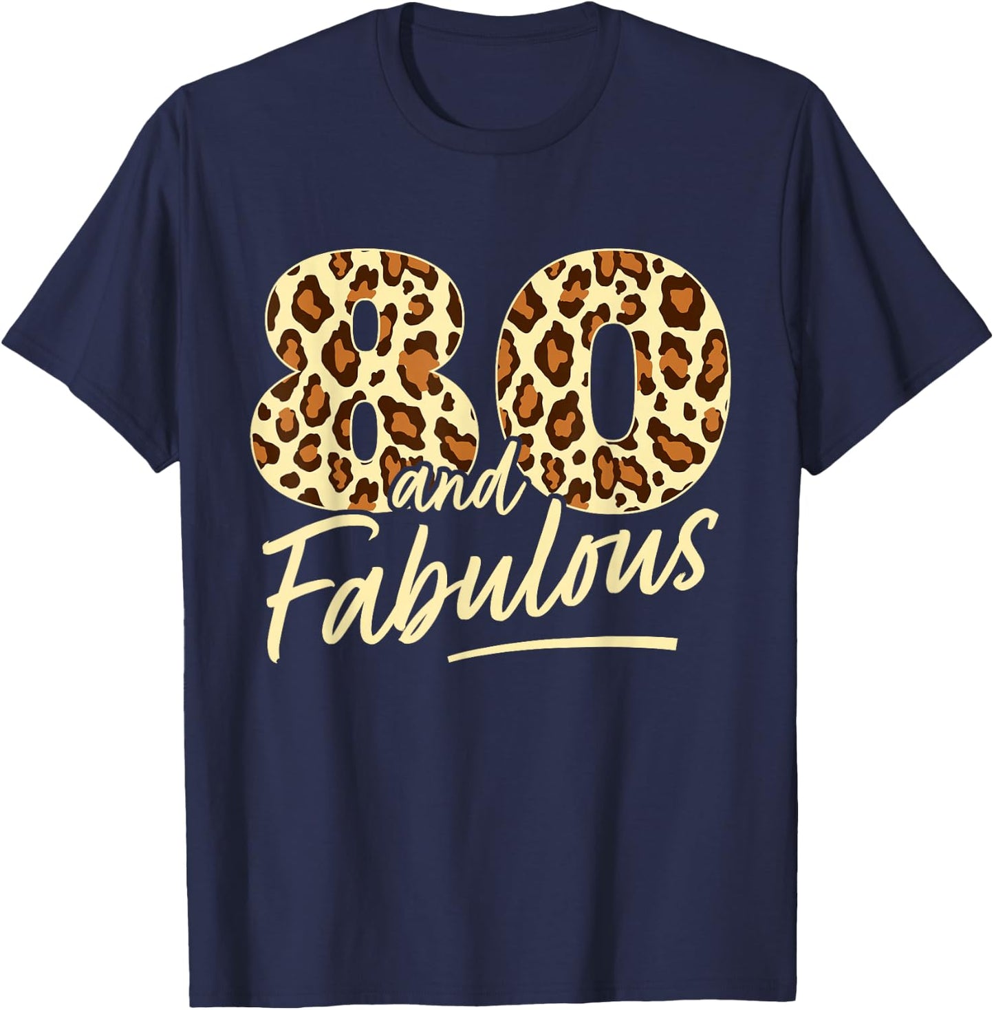 80 Year Woman Leopard Fabulous 80th Birthday T-Shirt - T-Shirt | Navy