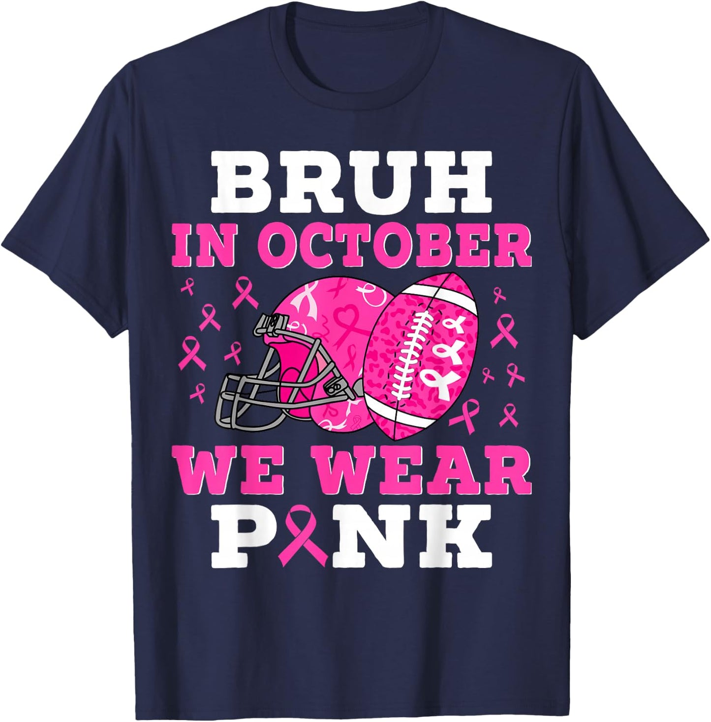 Bruh In October We Wear Pink Football Breast Cancer For Boys T-Shirt - T-Shirt | Navy