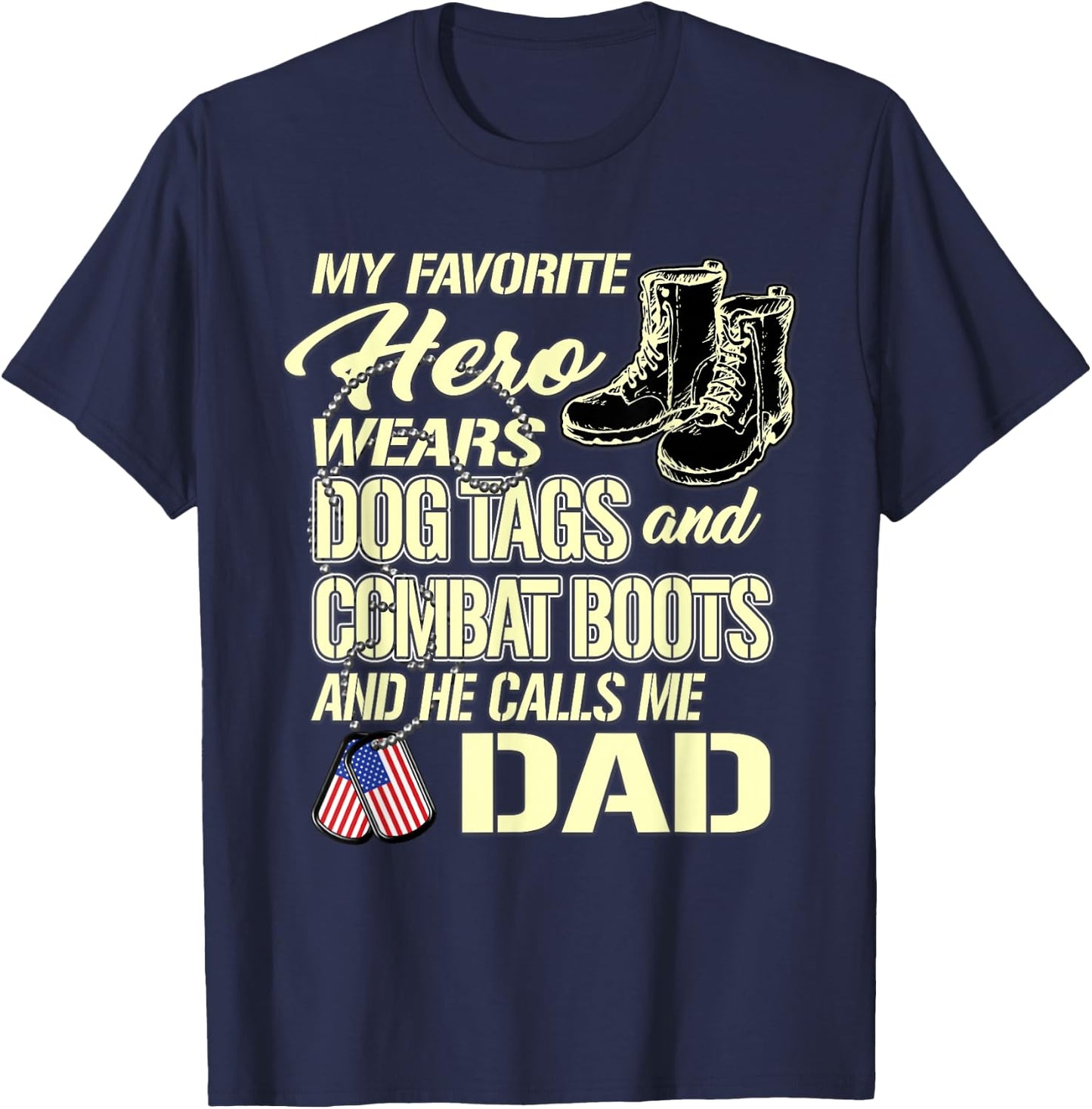 Hero Wears Dog Tags Combat Boots Proud Army Dad Father Gift T-Shirt - T-Shirt | Navy
