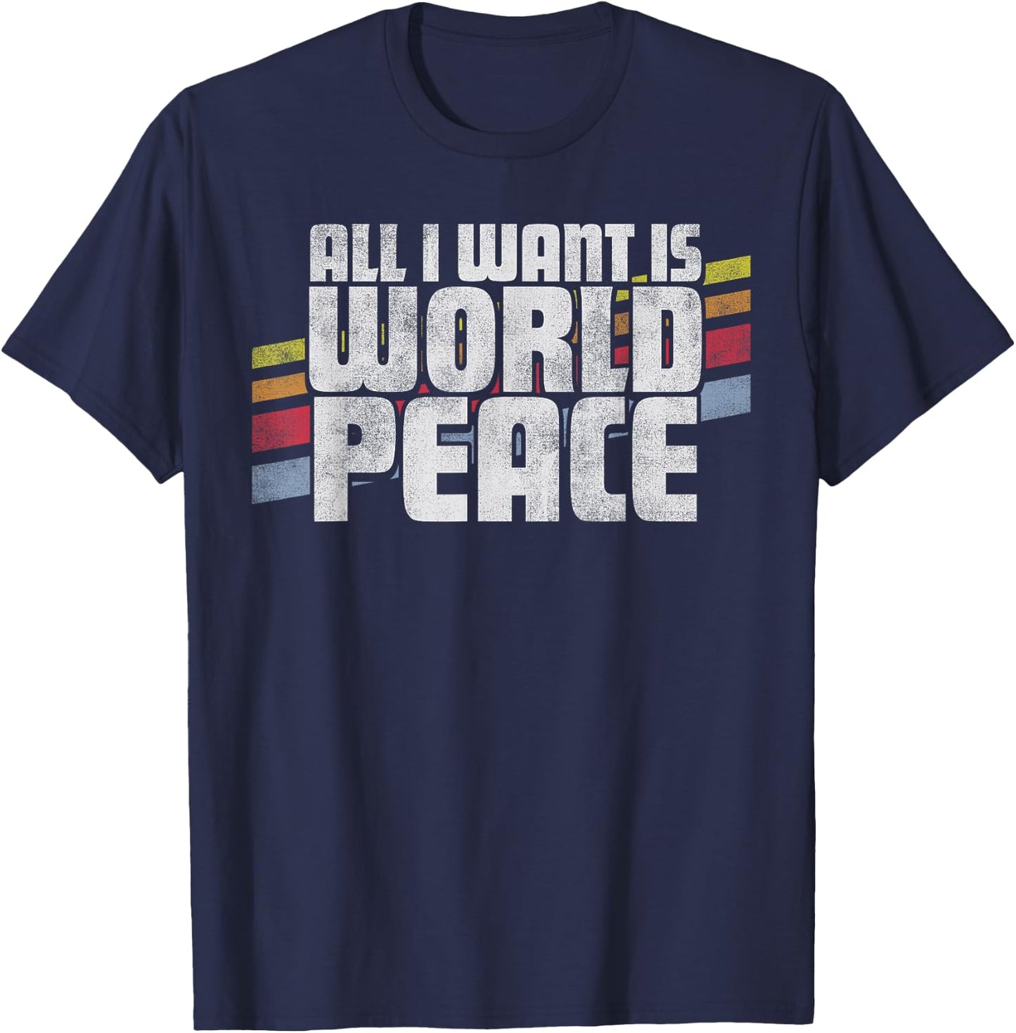All I Want Is World Peace Vintage Retro Style Men Women Gift T-Shirt - T-Shirt | Navy