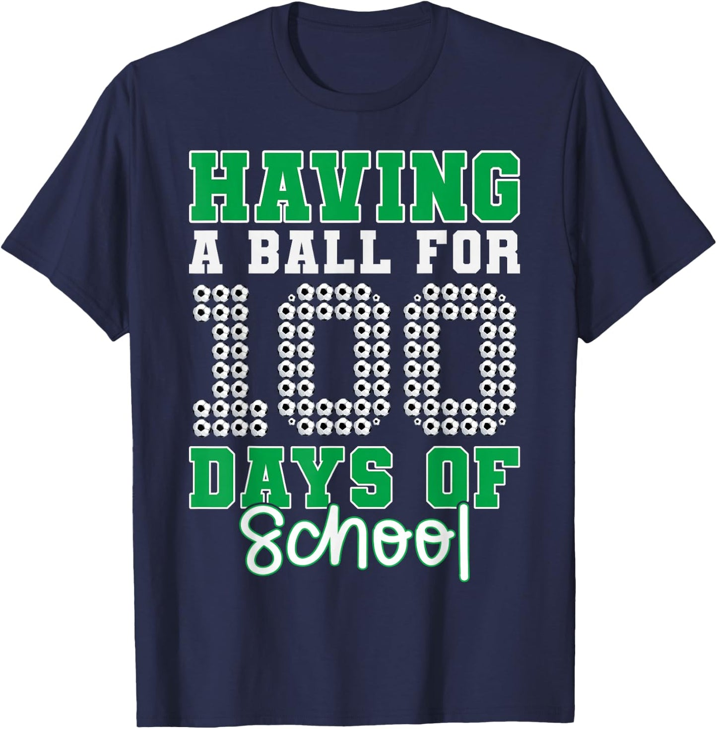 Having a Ball For 100 Days Of School Soccer 100th Day Boys T-Shirt - T-Shirt | Navy