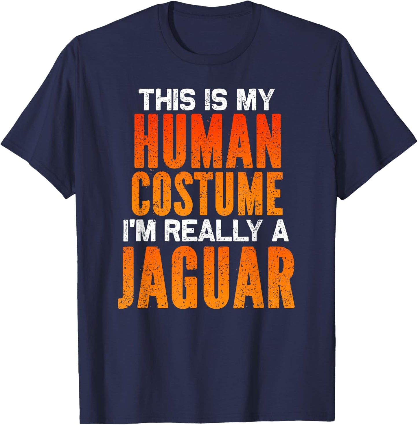 I'm Really A Jaguar, This is My Human Costume Halloween T-Shirt - T-Shirt | Navy