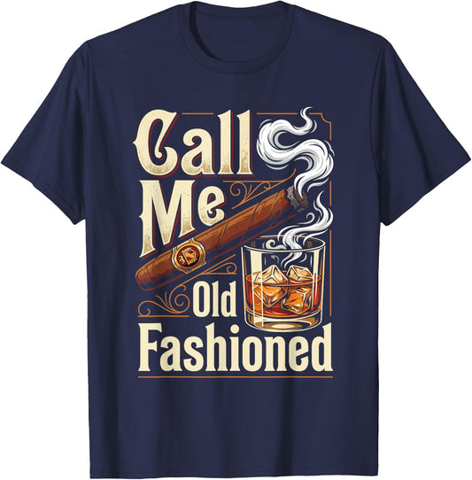 Call Me Old Fashioned Funny Cigar and Bourbon Lovers T-Shirt - T-Shirt | Navy