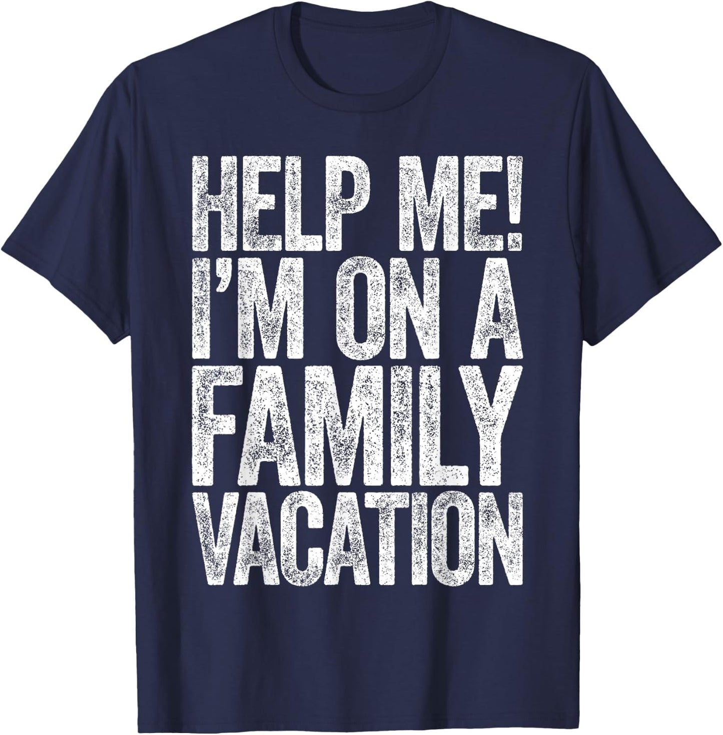 Help Me I'm On A Family Vacation Shirt Funny Family Vacation T-Shirt - T-Shirt | Navy
