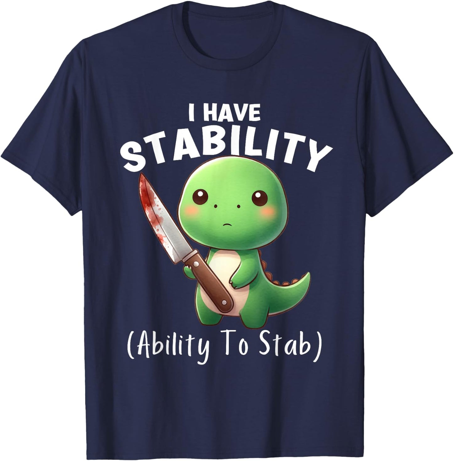 Funny Dinosaur I Have Stability The Ability To Stab T-Shirt - T-Shirt | Navy