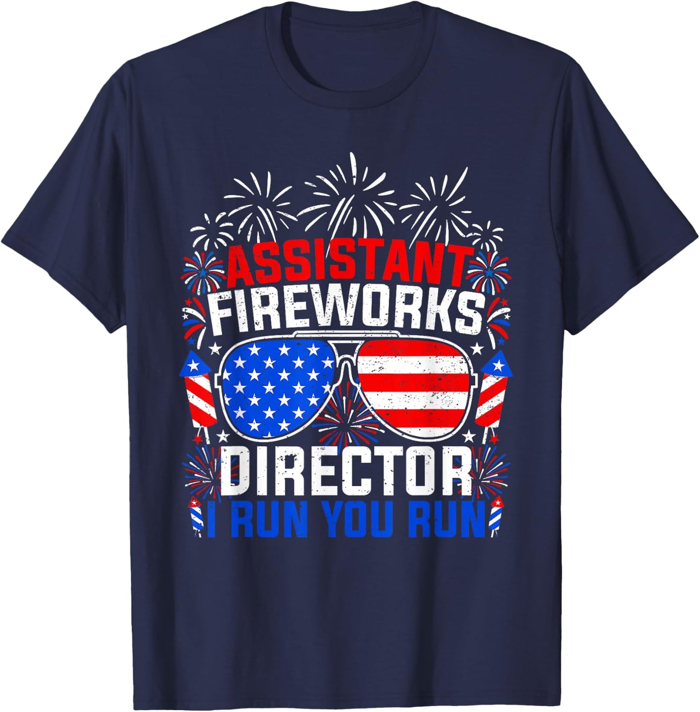 Assistant Fireworks Director I Run You Run 4th of July T-Shirt - T-Shirt | Navy