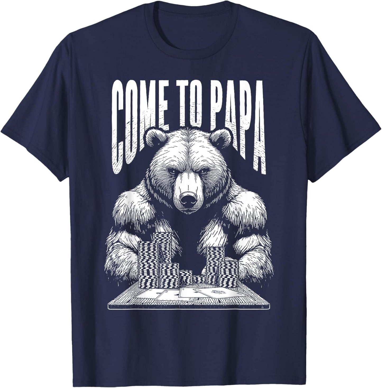 Poker Player Bear Funny Come To Papa Grizzly Gambler Aces T-Shirt - T-Shirt | Navy