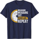 Craftsmen Tool - Measure Measure Cut Sweat Repeat T-Shirt - T-Shirt | Navy