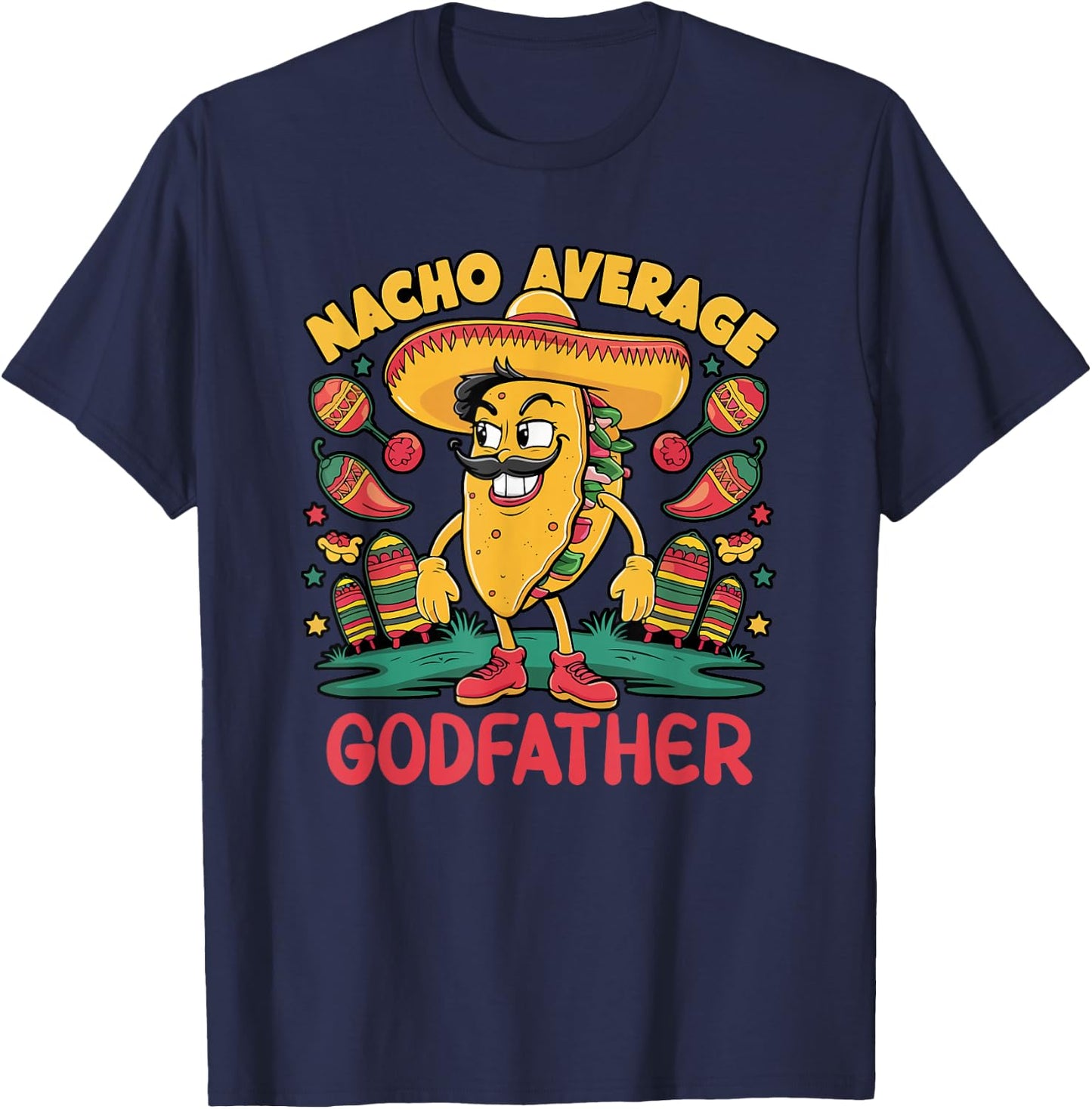 Nacho Average Godfather Cinco De Mayo Mexican Funny T-Shirt - T-Shirt | Navy