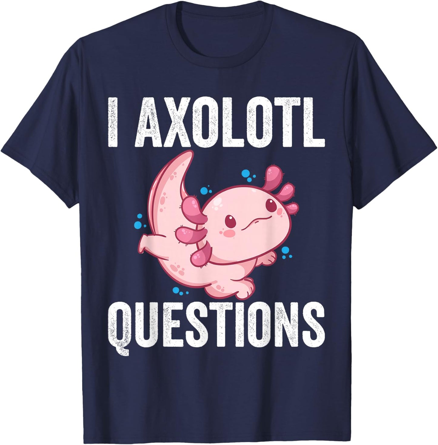 I Axolotl Questions Kids I Axolotl Costume Girl Boy Kids T-Shirt - T-Shirt | Navy