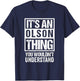 It's An Olson Thing You Wouldn't Understand Family Name T-Shirt - T-Shirt | Navy