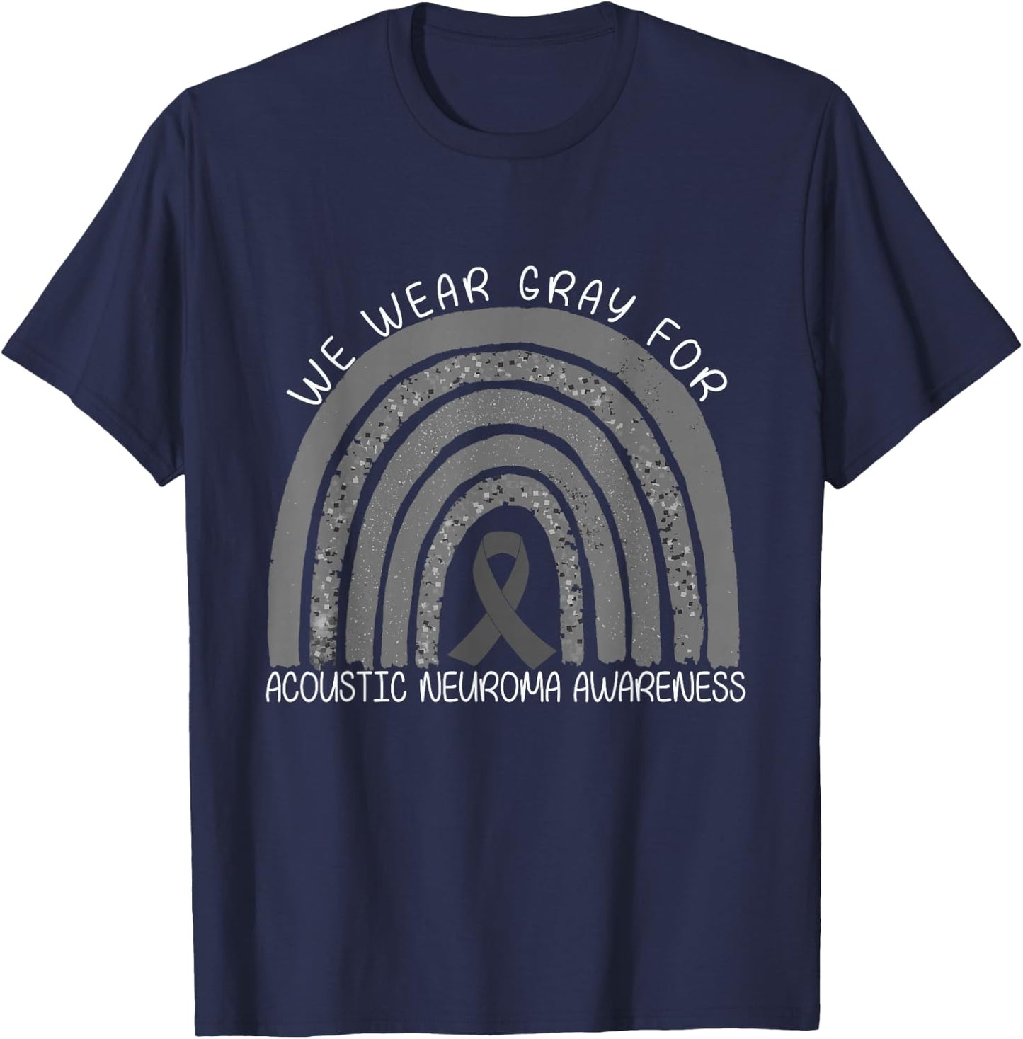 We Wear Gray Rainbow for Acoustic Neuroma Awareness T-Shirt - T-Shirt | Navy