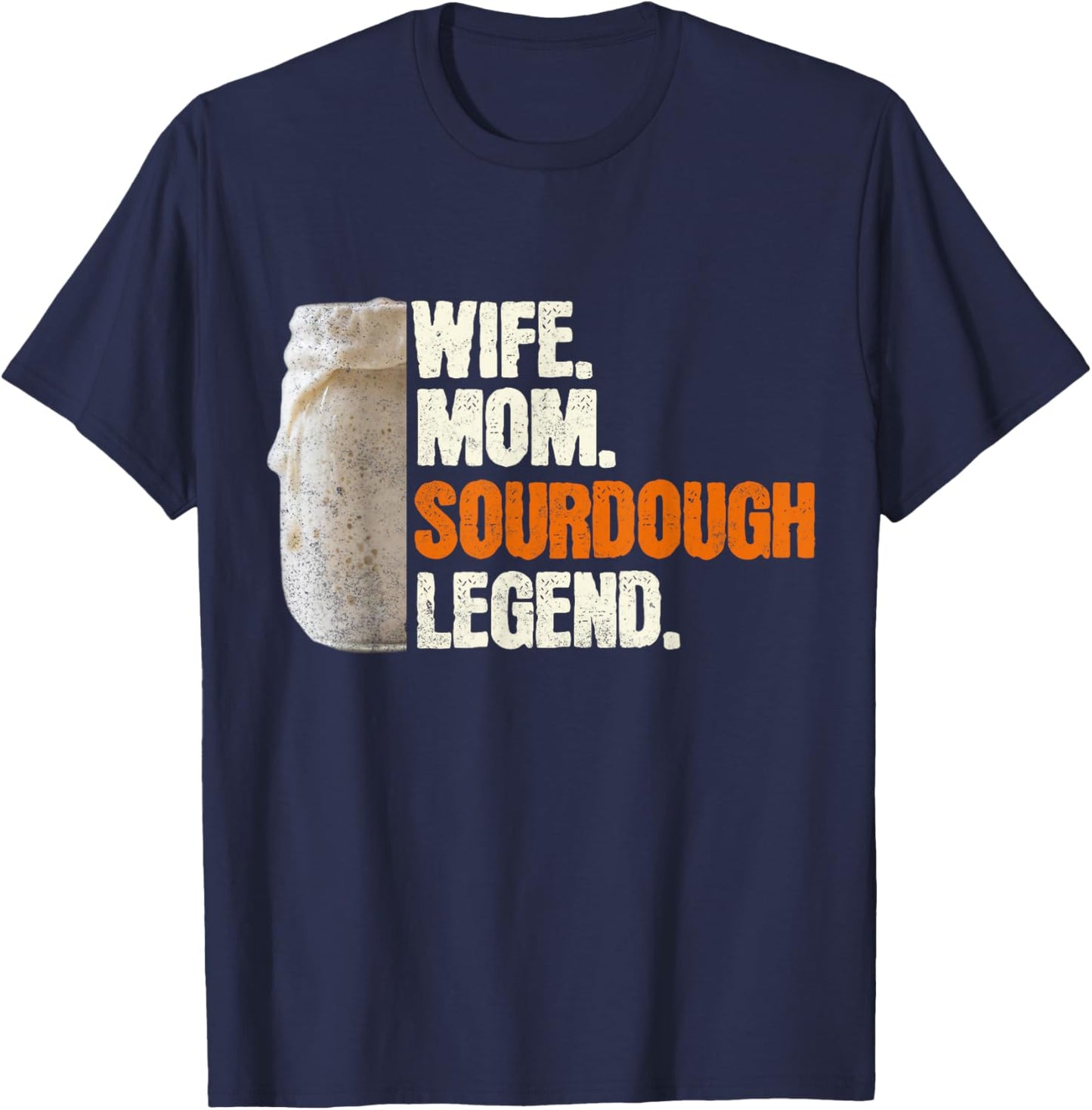Wife Mom Sourdough Legend Funny Mother Sourdough Pain T-Shirt - T-Shirt | Navy