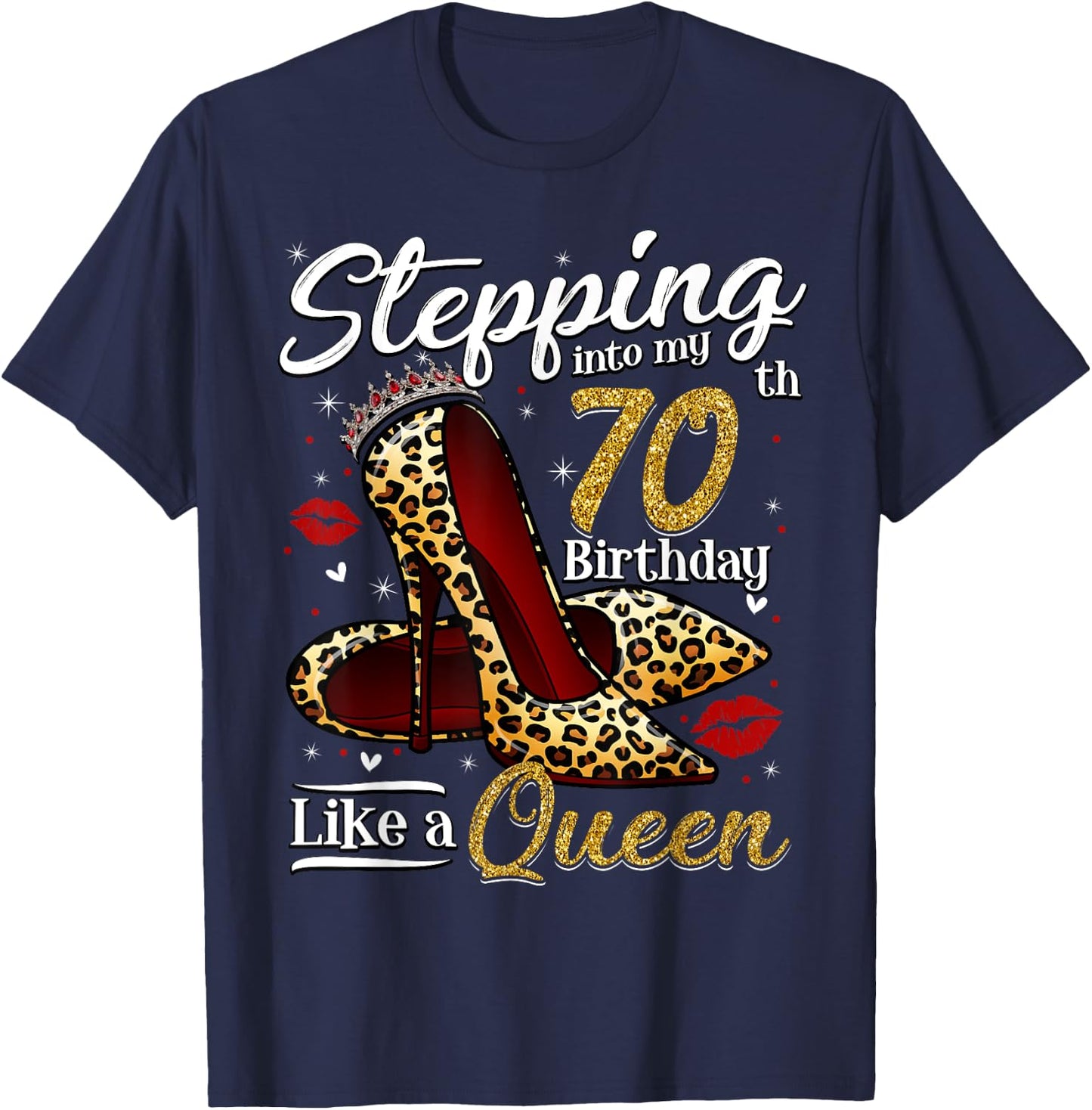 High Heels Stepping Into My 70th Birthday 70 and Fabulous T-Shirt - T-Shirt | Navy