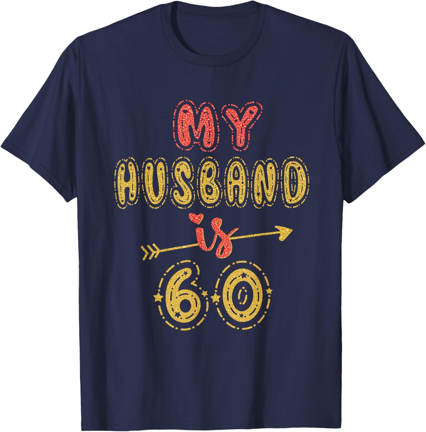 My Husband Is 60 Years Old Men 60th Birthday Idea T-Shirt - T-Shirt | Navy