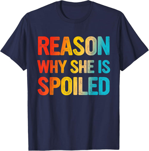 Reason Why She Is Spoiled Apparel