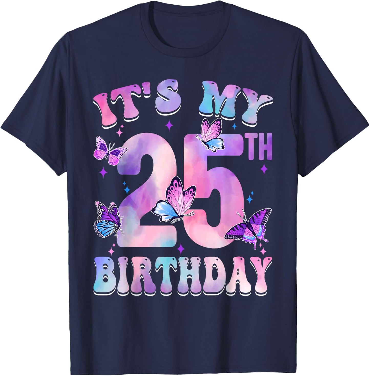 It's My 25th Birthday Butterfly Theme 25 Year Old Party Girl T-Shirt - T-Shirt | Navy