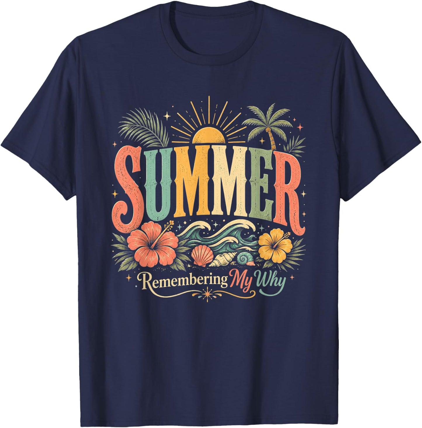 Funny Saying Quote Women Men Summer Remembering My Why T-Shirt - T-Shirt | Navy